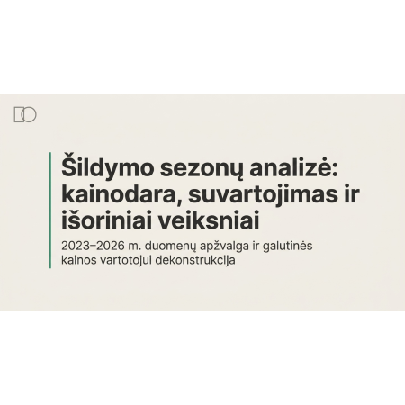 2025/2026 šildymo sezonas: ką iš tikrųjų rodo skaičiai ir faktai?